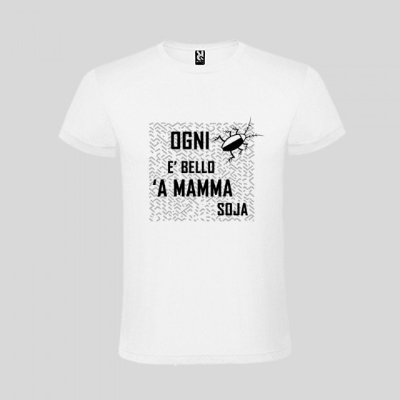 T-shirt Uomo  “Ogni scarrafone  è bello ‘a mamma soja”