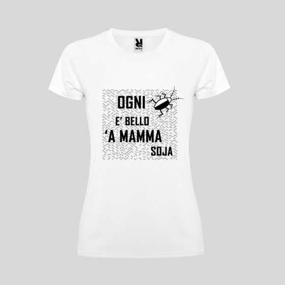 T-shirt Donna “Ogni scarrafone è bello ‘a mamma soja”